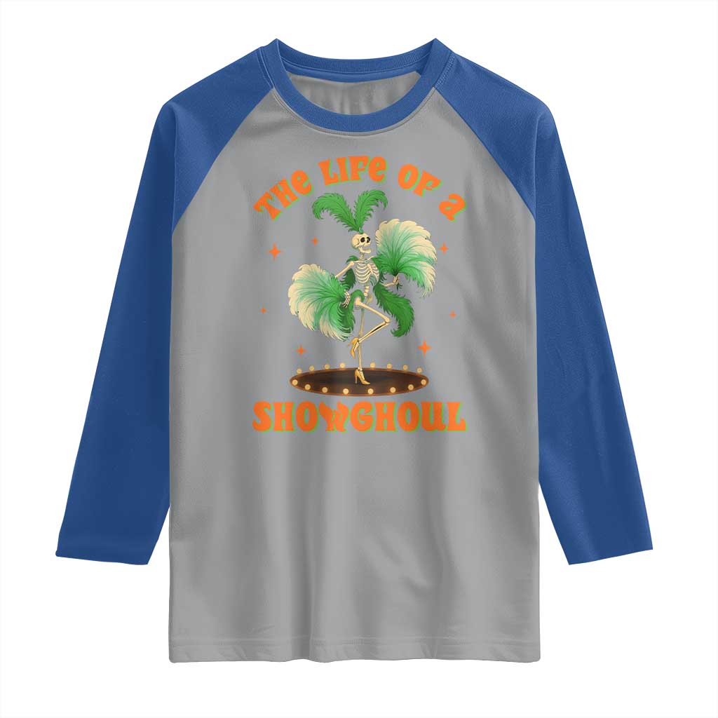 Funny Halloween Costume Showgirl Raglan Shirt The Life of A Showghoul Slay Skeleton Girl - Wonder Print Shop