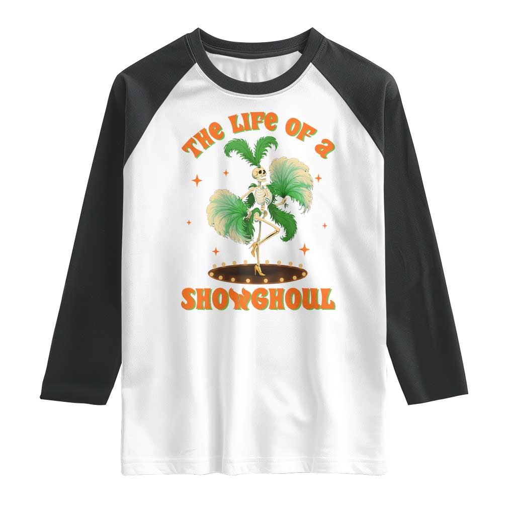 Funny Halloween Costume Showgirl Raglan Shirt The Life of A Showghoul Slay Skeleton Girl - Wonder Print Shop