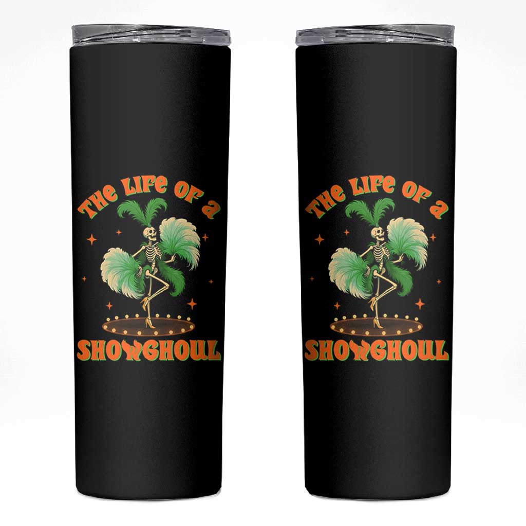 Funny Halloween Costume Showgirl Skinny Tumbler The Life of A Showghoul Slay Skeleton Girl - Wonder Print Shop