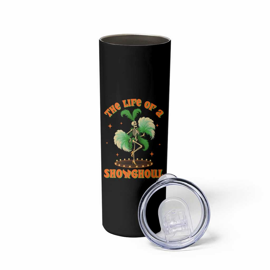 Funny Halloween Costume Showgirl Skinny Tumbler The Life of A Showghoul Slay Skeleton Girl - Wonder Print Shop