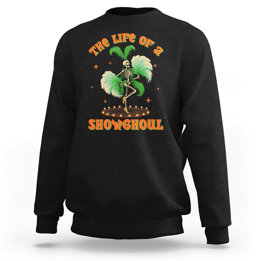 Funny Halloween Costume Showgirl Sweatshirt The Life of A Showghoul Slay Skeleton Girl - Wonder Print Shop