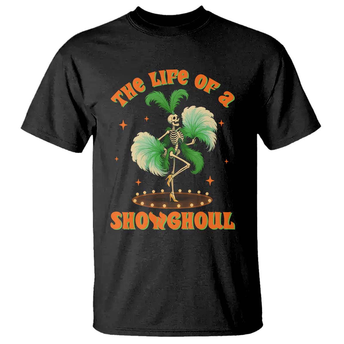 Funny Halloween Costume Showgirl T Shirt The Life of A Showghoul Slay Skeleton Girl - Wonder Print Shop