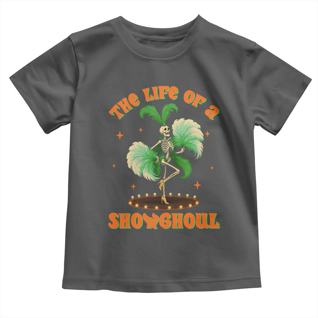 Funny Halloween Costume Showgirl Toddler T Shirt The Life of A Showghoul Slay Skeleton Girl - Wonder Print Shop