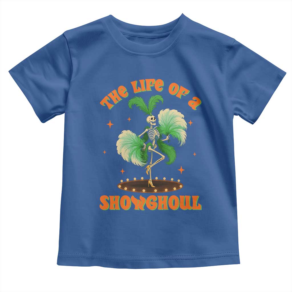 Funny Halloween Costume Showgirl Toddler T Shirt The Life of A Showghoul Slay Skeleton Girl - Wonder Print Shop
