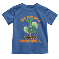 Funny Halloween Costume Showgirl Toddler T Shirt The Life of A Showghoul Slay Skeleton Girl - Wonder Print Shop