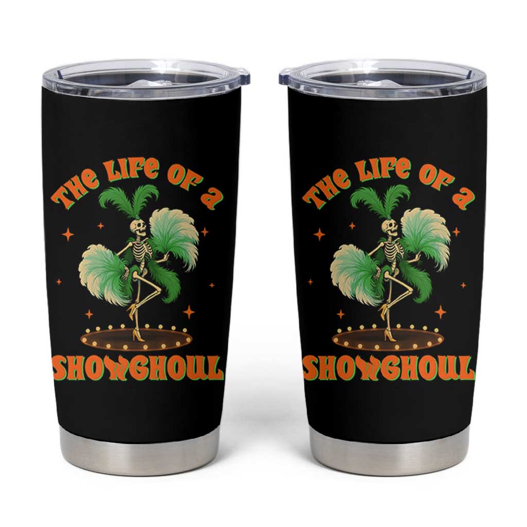 Funny Halloween Costume Showgirl Tumbler Cup The Life of A Showghoul Slay Skeleton Girl - Wonder Print Shop