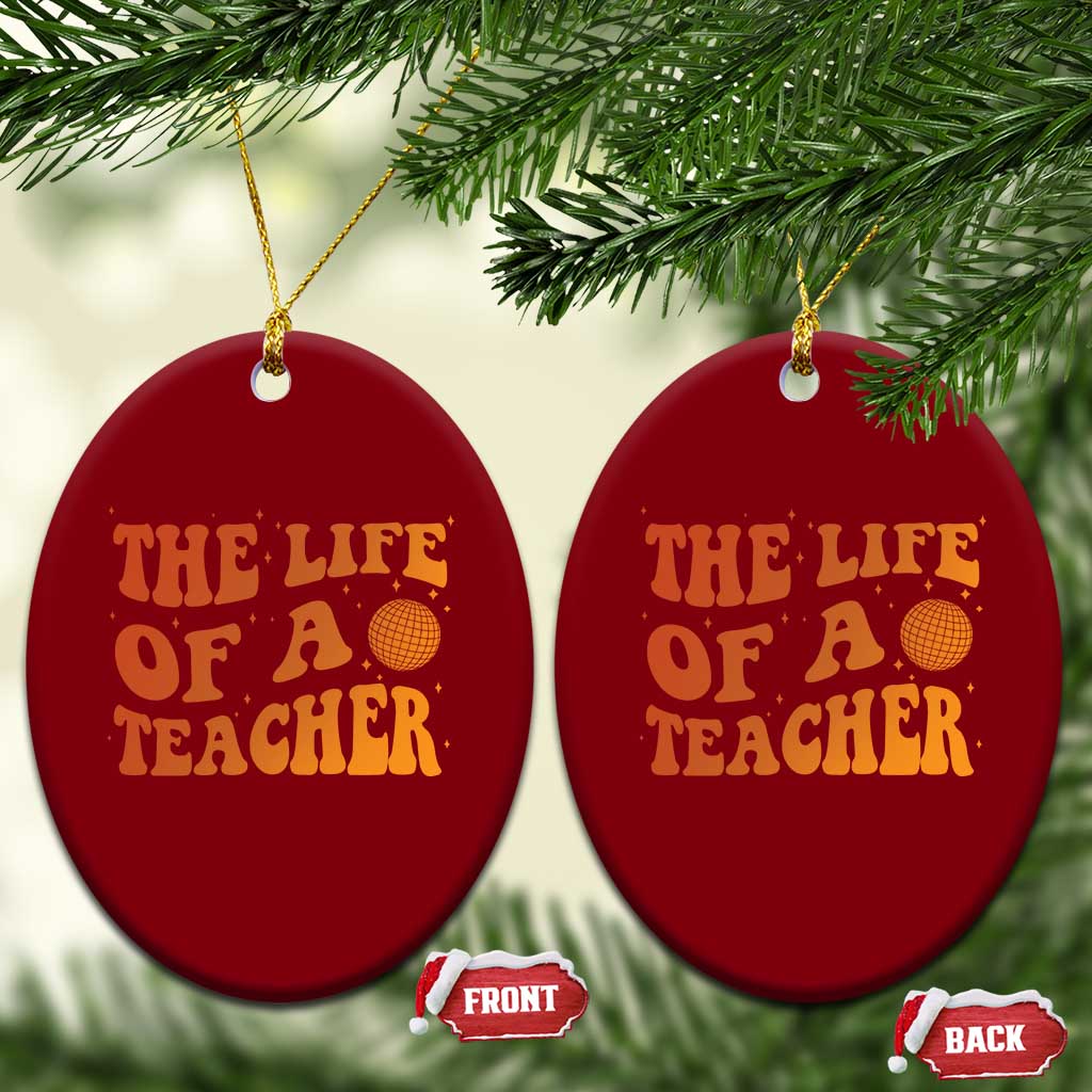 The Life Of A Teacher Ceramic Ornament In My Teacher Era Concert - Wonder Print Shop