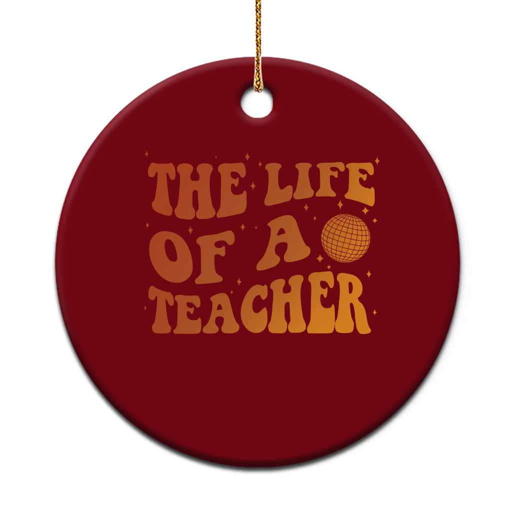 The Life Of A Teacher Ceramic Ornament In My Teacher Era Concert - Wonder Print Shop
