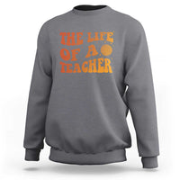 The Life Of A Teacher Sweatshirt In My Teacher Era Concert - Wonder Print Shop