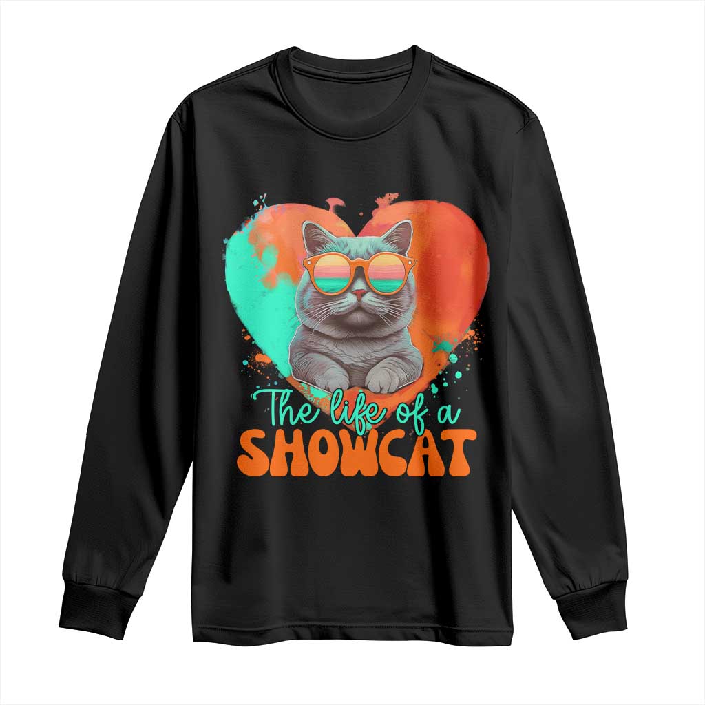 The Life Of A Showcat Long Sleeve Shirt Funny Cat Showgirl Era Heart Shape - Wonder Print Shop