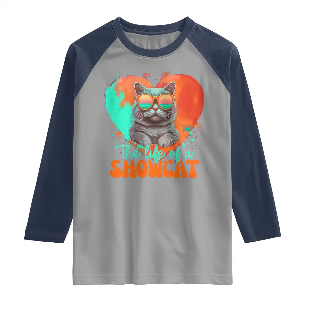 The Life Of A Showcat Raglan Shirt Funny Cat Showgirl Era Heart Shape - Wonder Print Shop