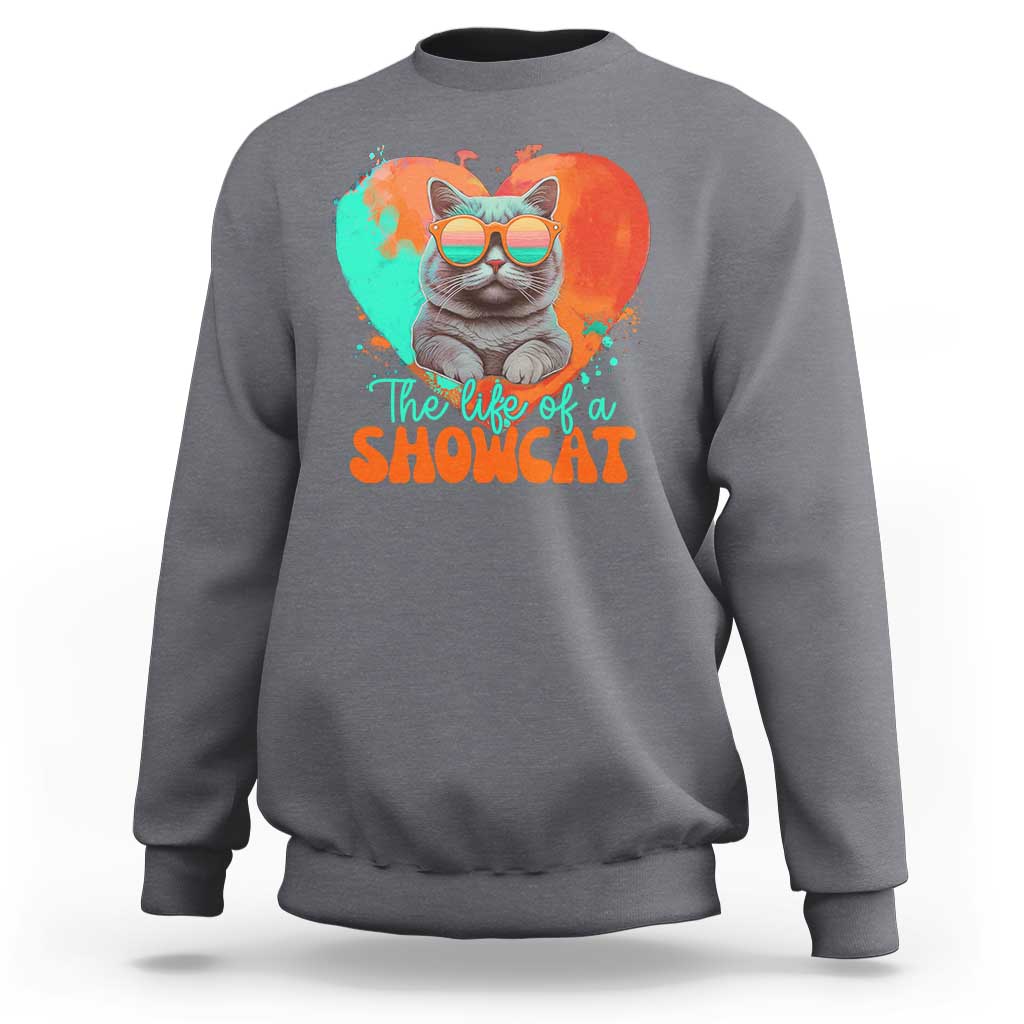 The Life Of A Showcat Sweatshirt Funny Cat Showgirl Era Heart Shape - Wonder Print Shop