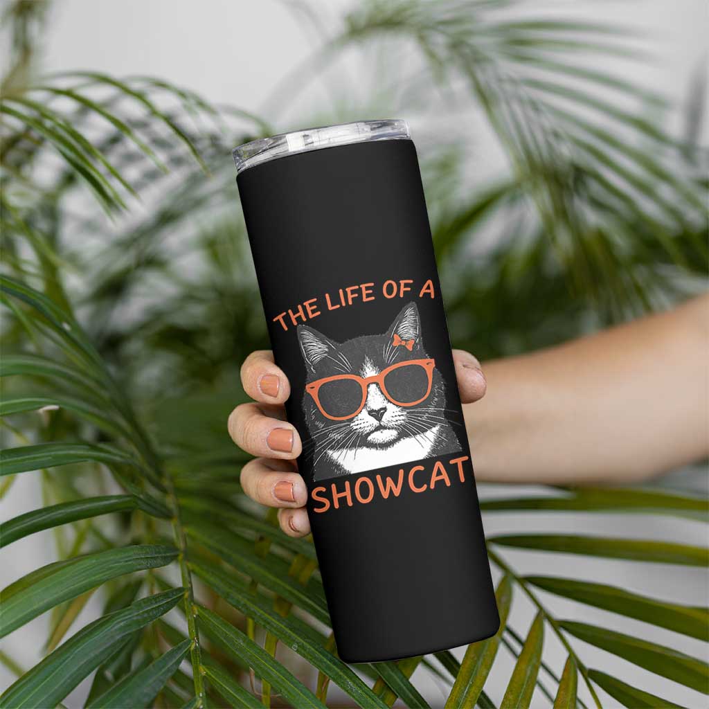 The Life Of A Showcat Skinny Tumbler Funny Cat Showgirl Era - Wonder Print Shop