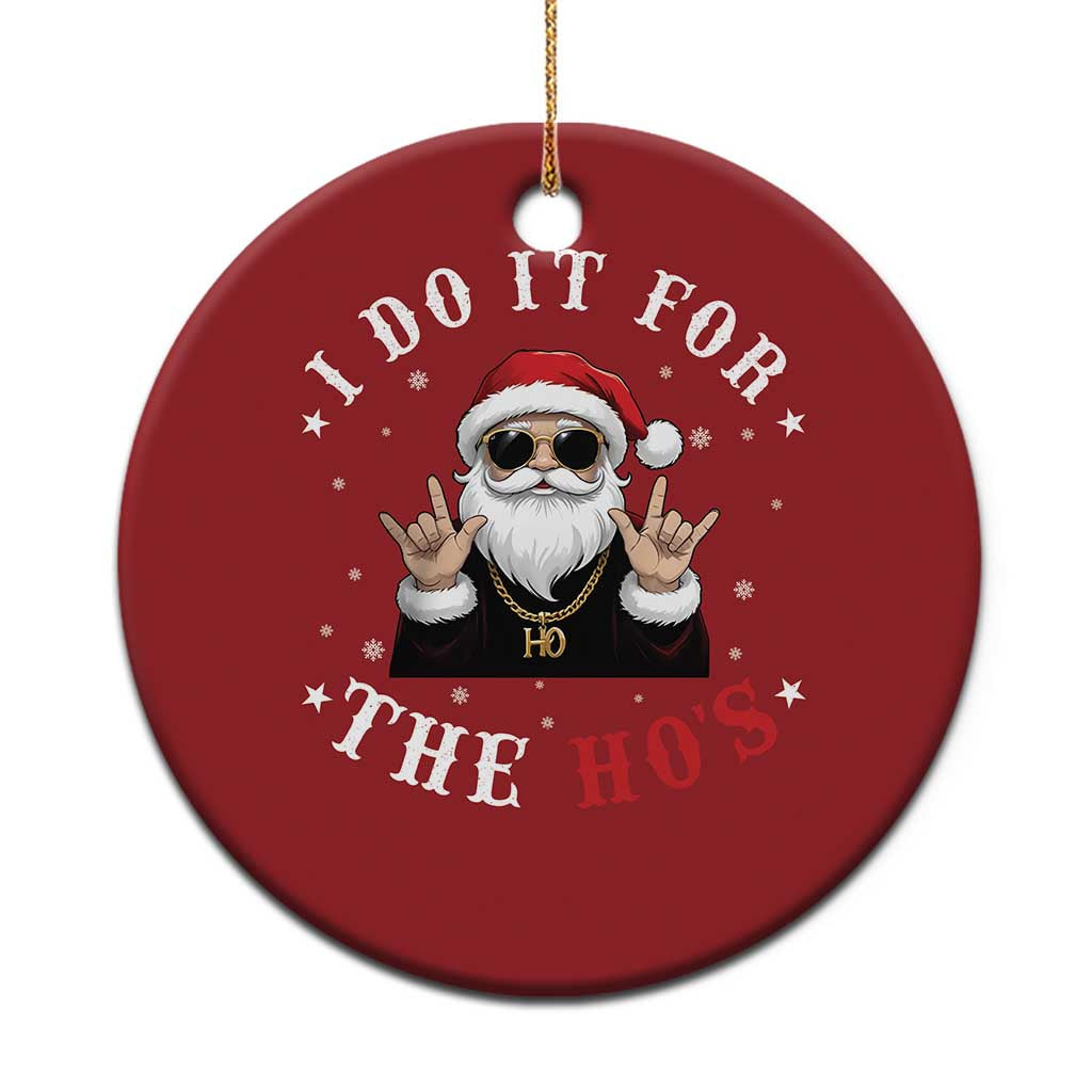 Funny Santa Xmas Christmas Ornament I Do It For The Ho's Rude Xmas - Wonder Print Shop