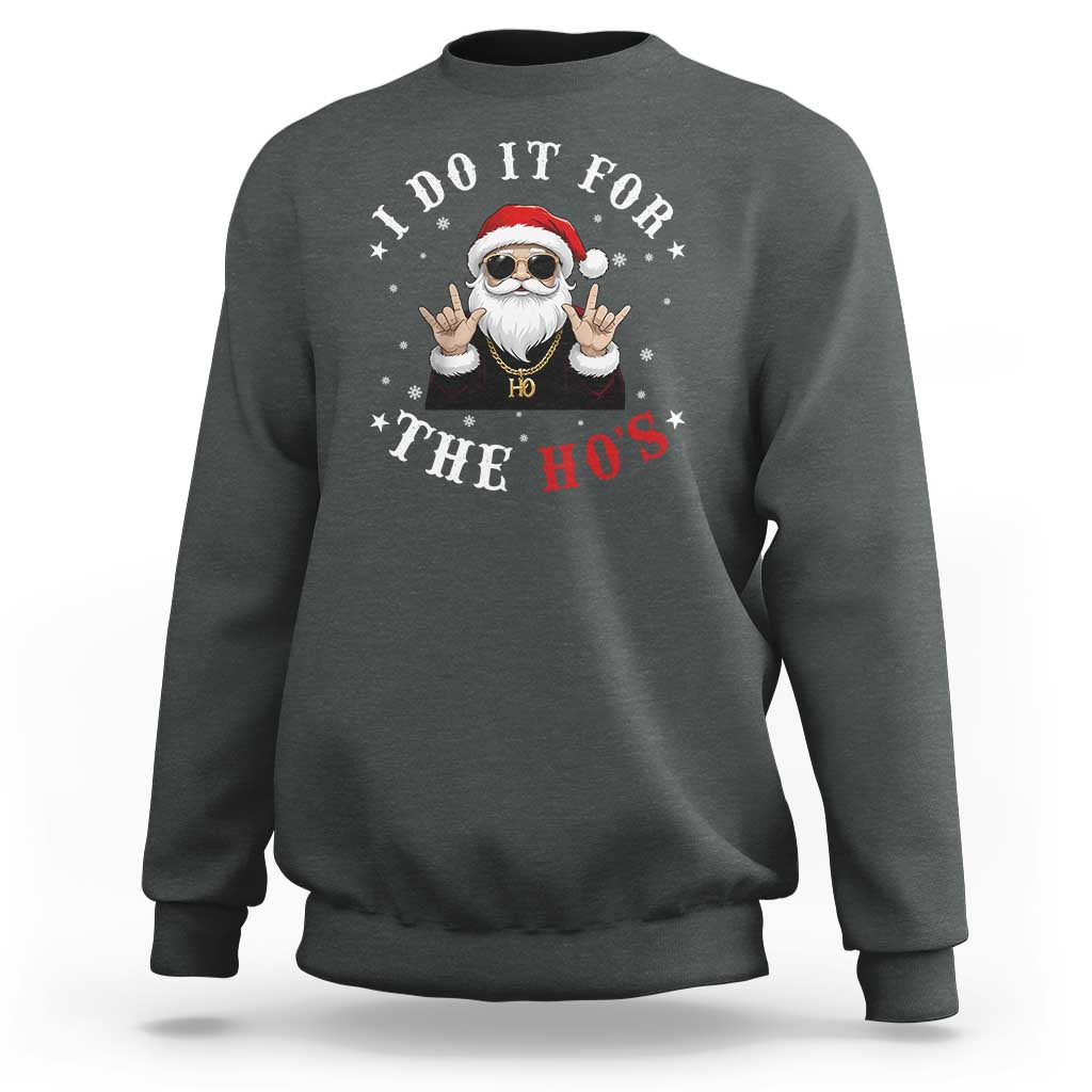 Funny Santa Christmas Sweatshirt I Do It For The Ho's Rude Xmas - Wonder Print Shop