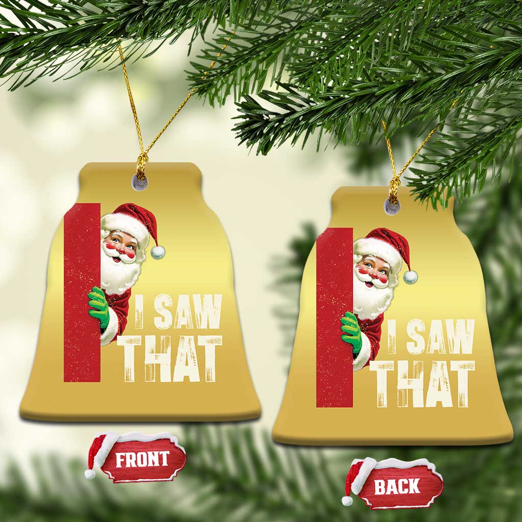 Funny Santa Christmas Ornament I Saw That Vintage Retro Style - Wonder Print Shop