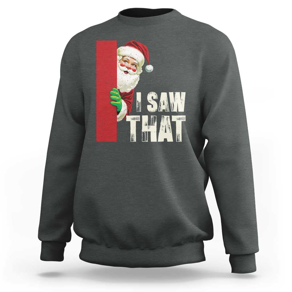 Funny Christmas Santa Sweatshirt I Saw That Vintage Retro Style - Wonder Print Shop