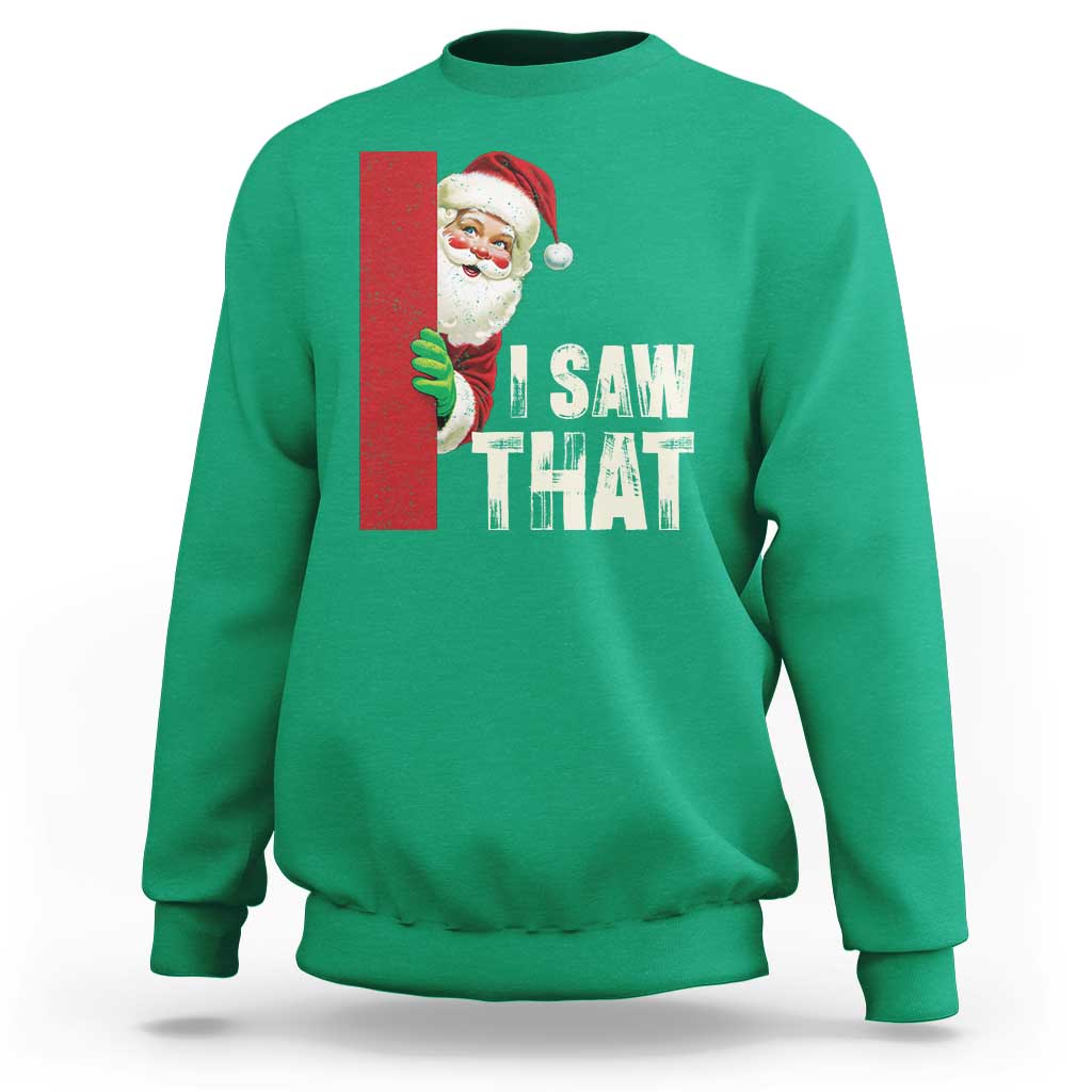 Funny Christmas Santa Sweatshirt I Saw That Vintage Retro Style - Wonder Print Shop