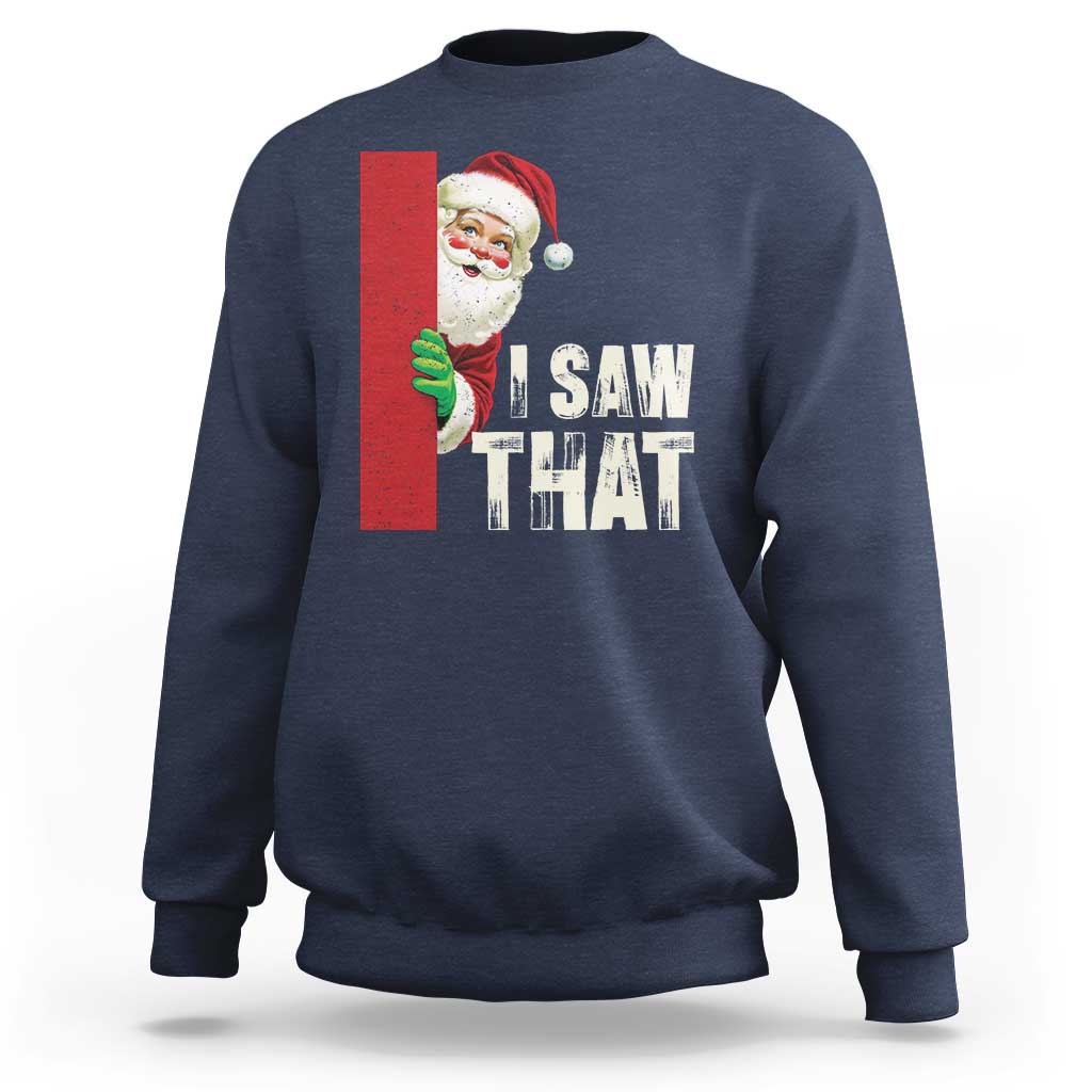 Funny Christmas Santa Sweatshirt I Saw That Vintage Retro Style - Wonder Print Shop