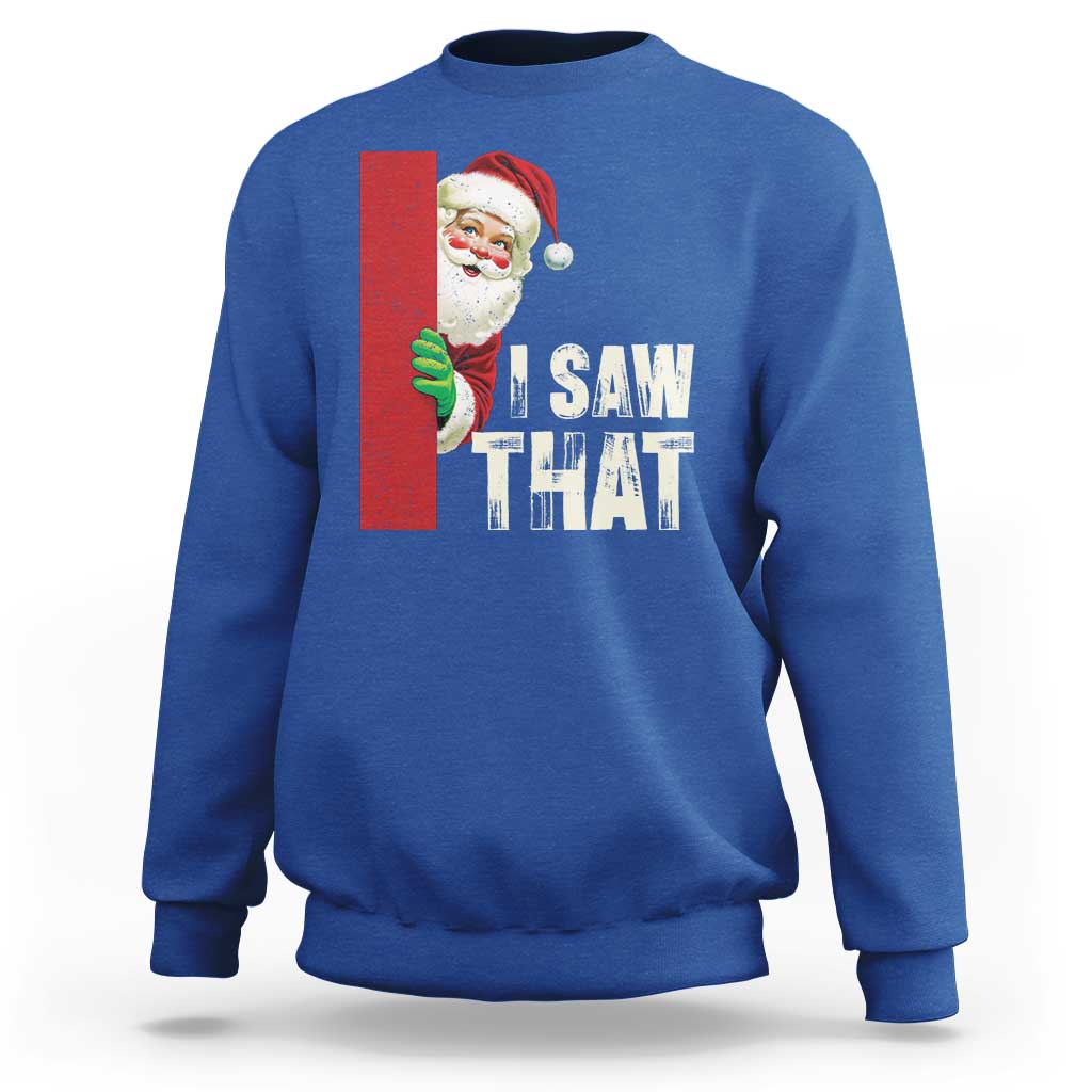Funny Christmas Santa Sweatshirt I Saw That Vintage Retro Style - Wonder Print Shop