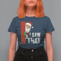 Funny Christmas Santa T Shirt For Women I Saw That Vintage Retro Style - Wonder Print Shop