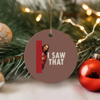 Funny Jesus I Saw That Ceramic Ornament Retro Christian Meme