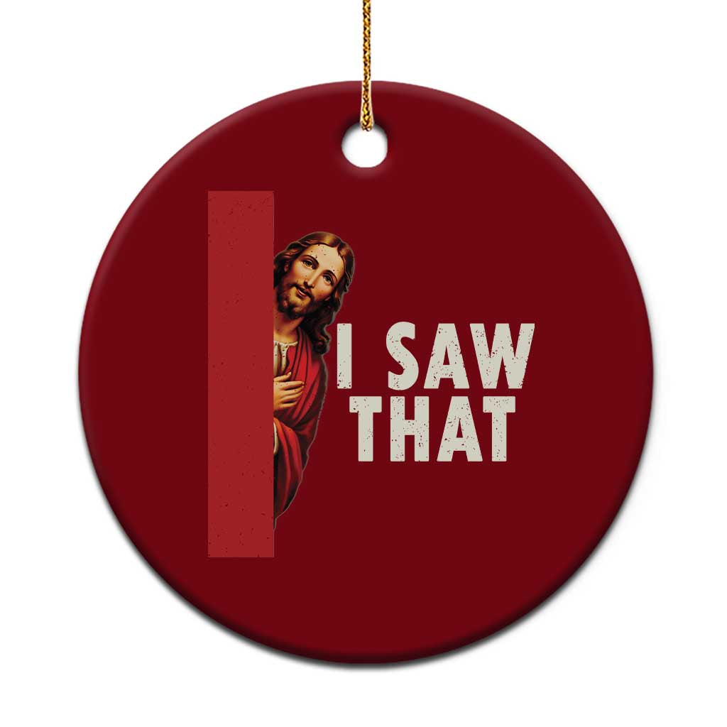 Funny Jesus I Saw That Ceramic Ornament Retro Christian Meme
