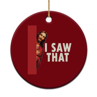 Funny Jesus I Saw That Ceramic Ornament Retro Christian Meme