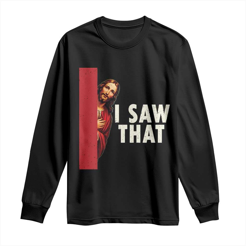 Funny Jesus I Saw That Long Sleeve Shirt Retro Christian Meme
