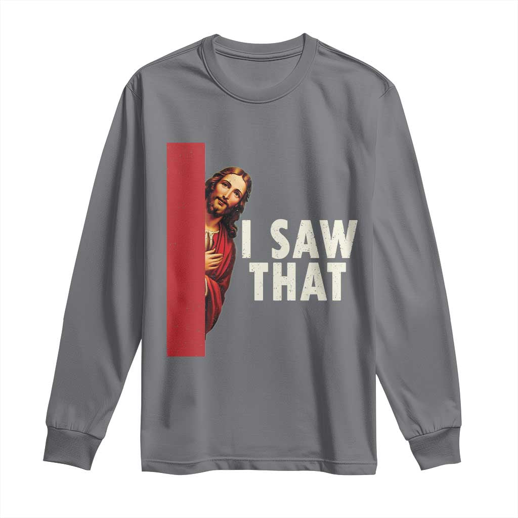 Funny Jesus I Saw That Long Sleeve Shirt Retro Christian Meme