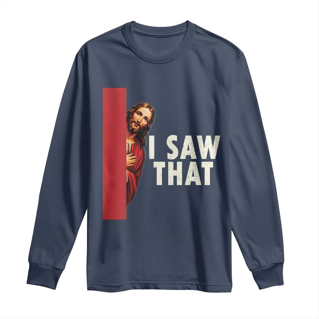 Funny Jesus I Saw That Long Sleeve Shirt Retro Christian Meme
