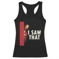 Funny Jesus I Saw That Racerback Tank Top Retro Christian Meme