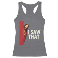 Funny Jesus I Saw That Racerback Tank Top Retro Christian Meme