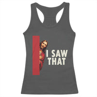 Funny Jesus I Saw That Racerback Tank Top Retro Christian Meme