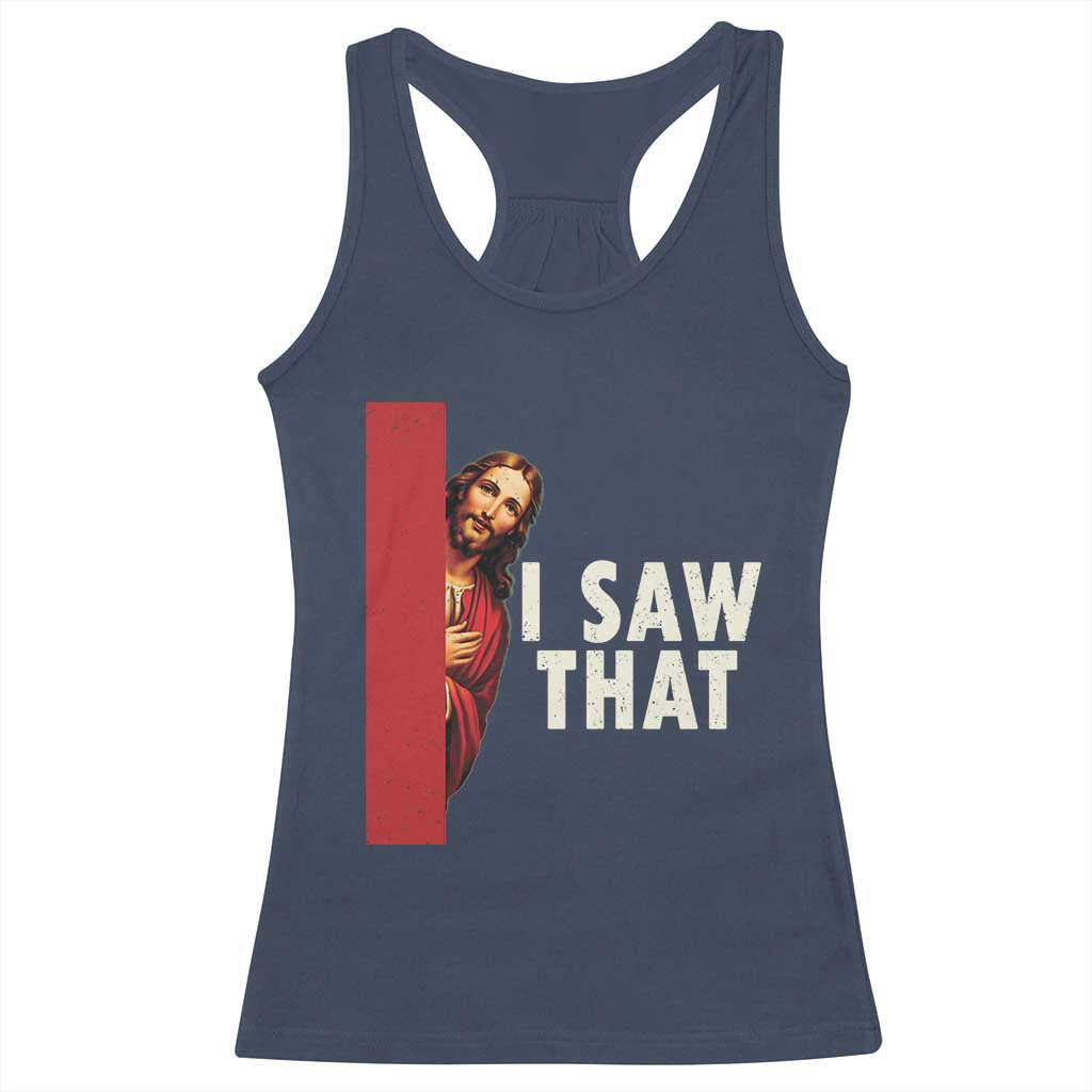 Funny Jesus I Saw That Racerback Tank Top Retro Christian Meme