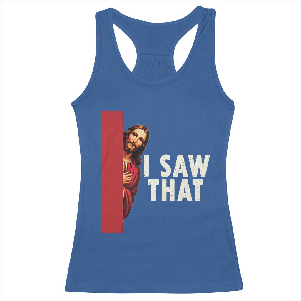 Funny Jesus I Saw That Racerback Tank Top Retro Christian Meme