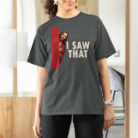 Funny Jesus I Saw That T Shirt For Women Retro Christian Meme