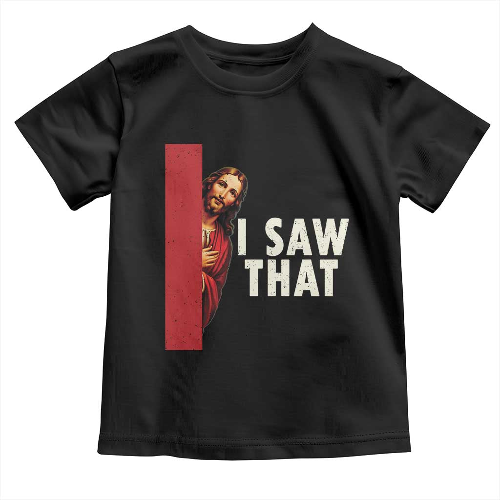 Funny Jesus I Saw That Toddler T Shirt Retro Christian Meme