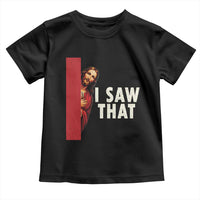 Funny Jesus I Saw That Toddler T Shirt Retro Christian Meme