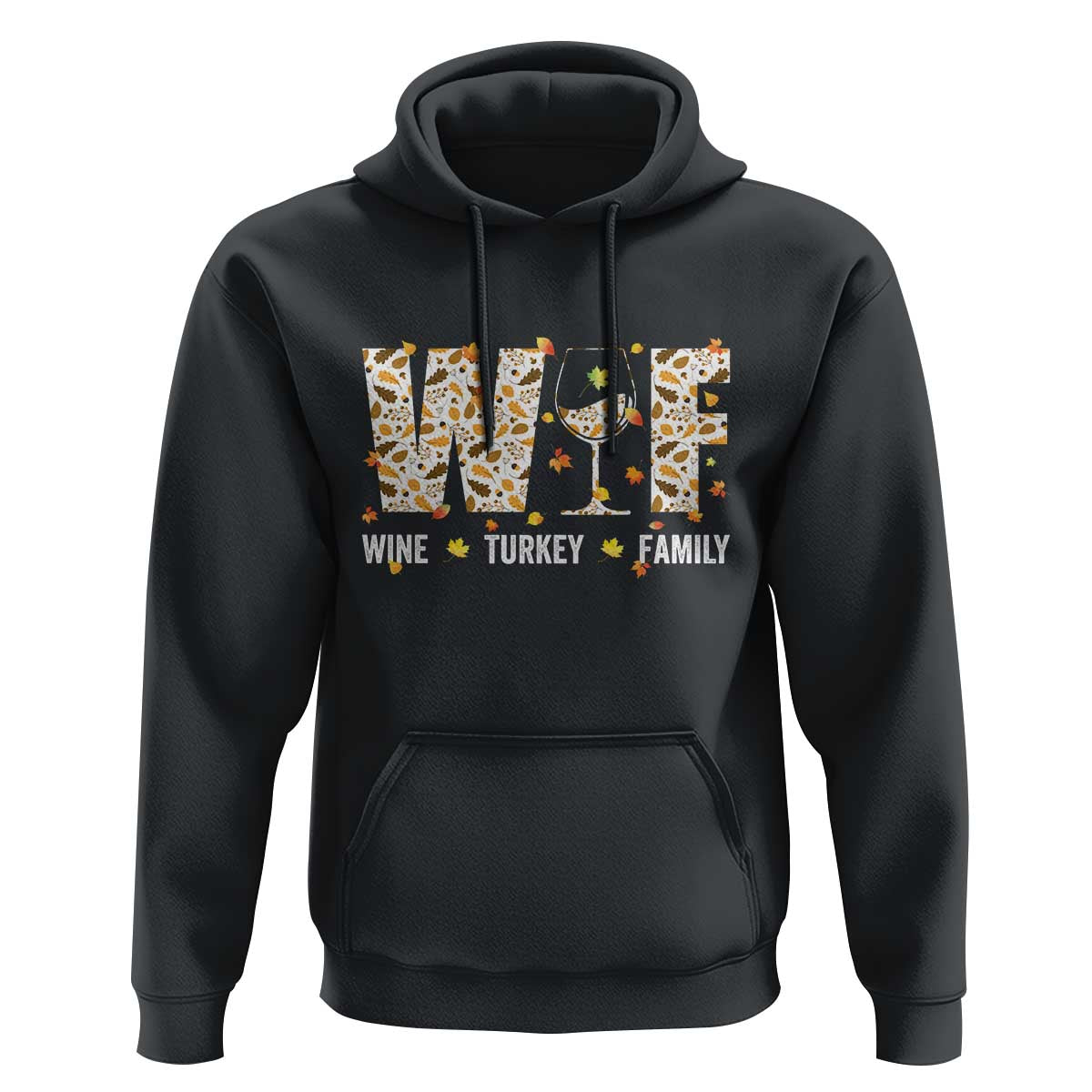 Funny Thanksgiving Hoodie WTF Wine Turkey Family Family Dinner