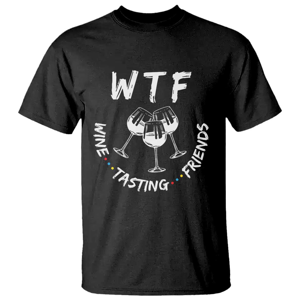 Thanksgiving Friends T Shirt WTF Wine Tasting Friends Drinking Club - Wonder Print Shop
