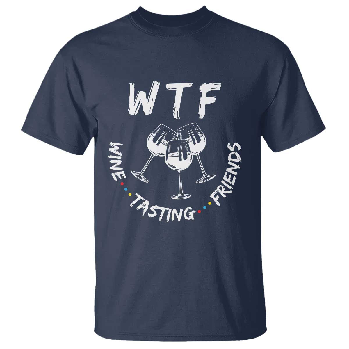 Thanksgiving Friends T Shirt WTF Wine Tasting Friends Drinking Club - Wonder Print Shop