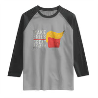Funny Fries Raglan Shirt Vintage Make Fries Great Again