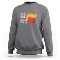 Funny Fries Sweatshirt Vintage Make Fries Great Again