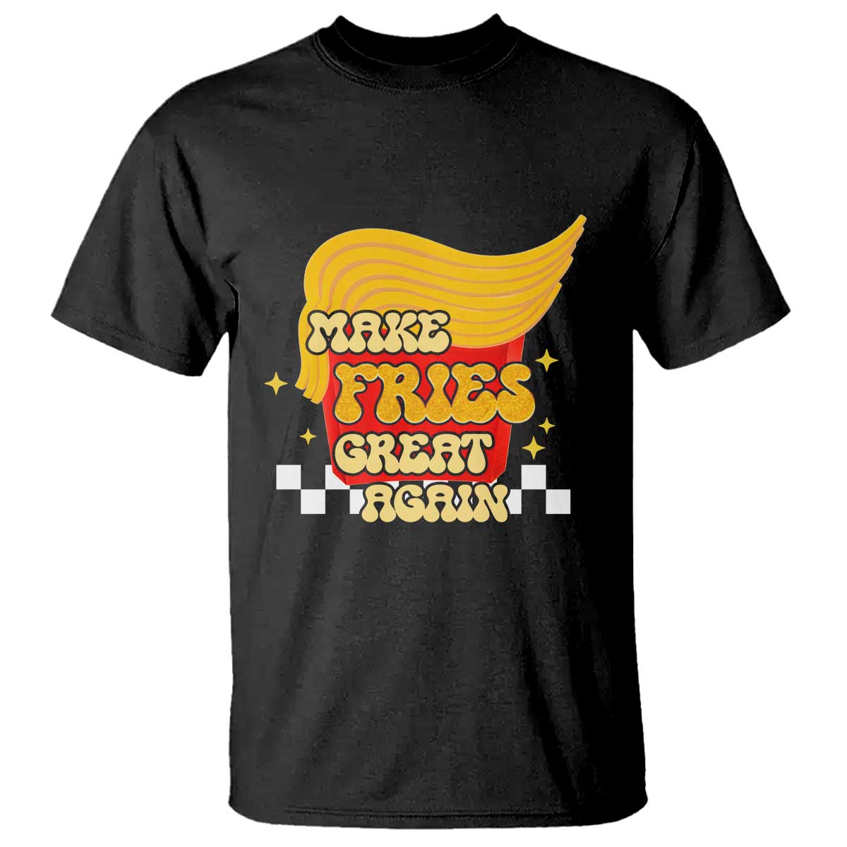 Funny Fries T Shirt Make Fries Great Again Checkered