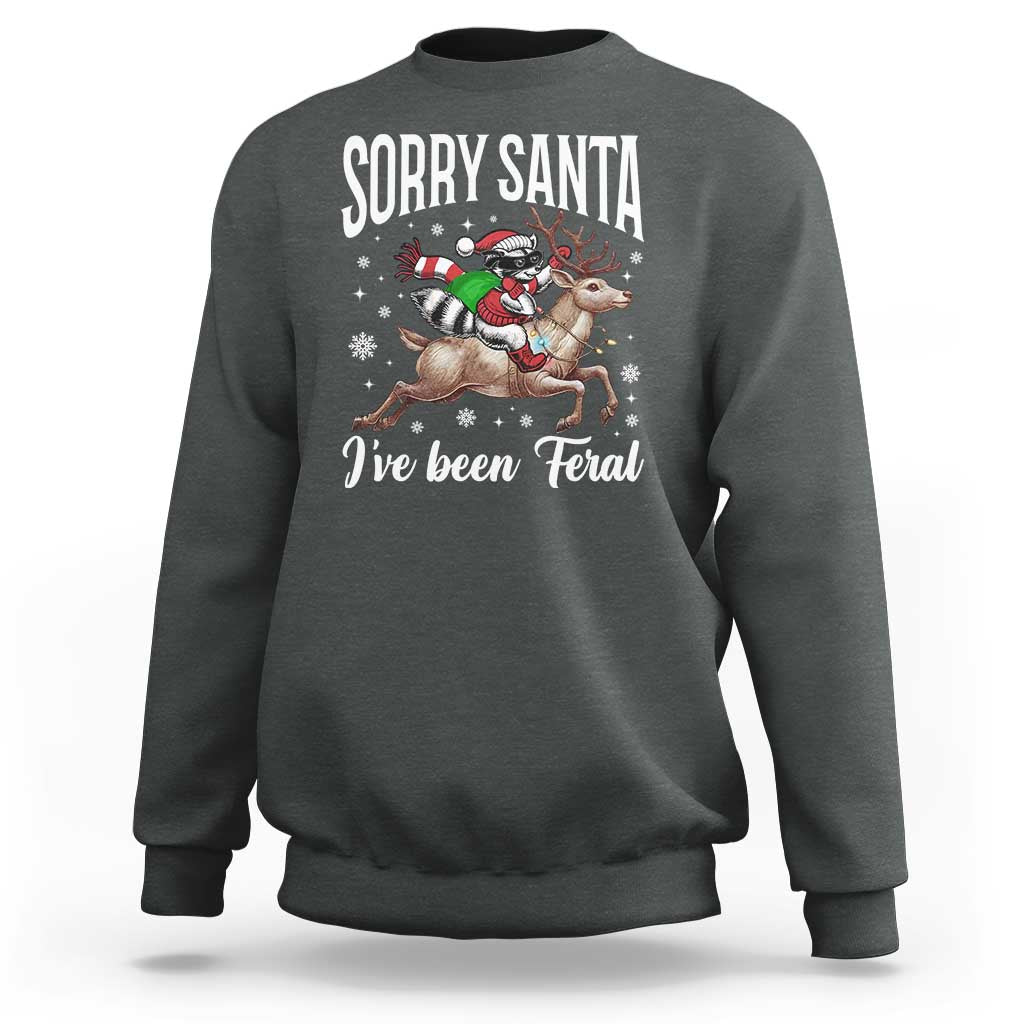 Christmas Raccoon Sweatshirt Sorry Santa I've Been Feral Funny Weird Xmas Gifts - Wonder Print Shop