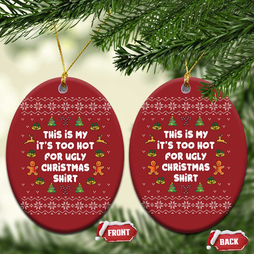 Funny Xmas Christmas Ornament This Is My It's Too Hot For Ugly Christmas Sweaters Family - Wonder Print Shop