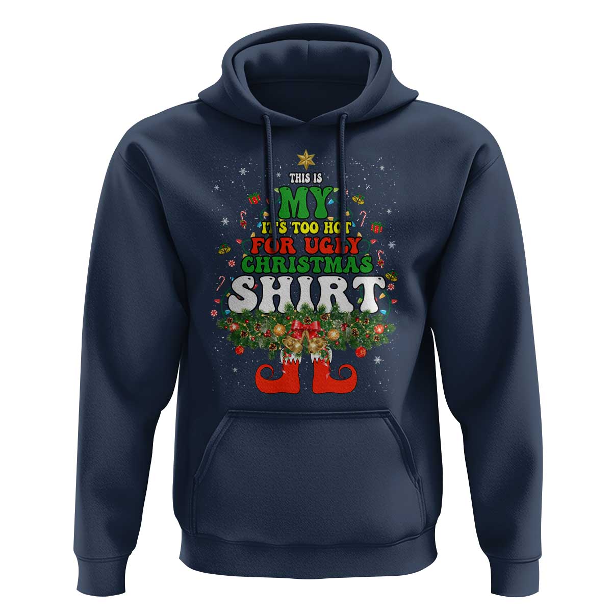 Too Hot Ugly Christmas Sweaters Hoodie Funny Xmas Elf
