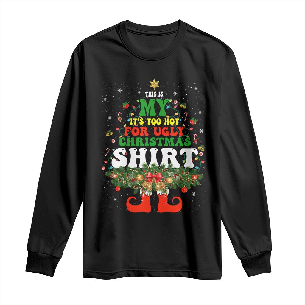 Too Hot Ugly Christmas Sweaters Long Sleeve Shirt Funny Xmas Elf