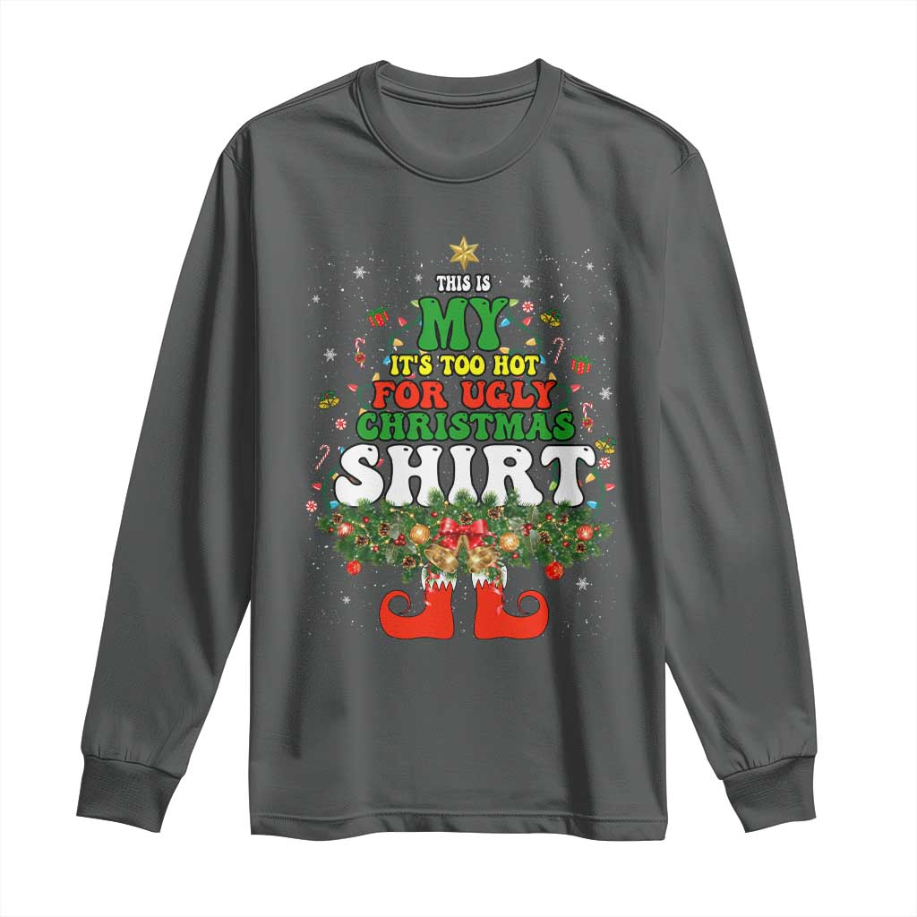 Too Hot Ugly Christmas Sweaters Long Sleeve Shirt Funny Xmas Elf